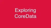 Exploring CoreData