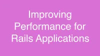 Improving Performance for Rails Applications