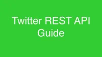 Twitter REST API Guide