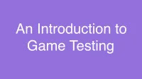 An Introduction to Game Testing