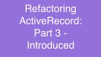 Refactoring ActiveRecord: Part 3 - Introduced Presenters