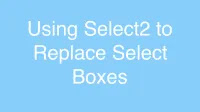 Using Select2 to Replace Select Boxes