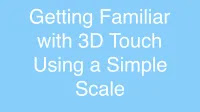Getting Familiar with 3D Touch Using a Simple Scale App
