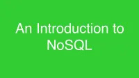 An Introduction to NoSQL
