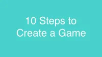 10 Steps to Create a Game